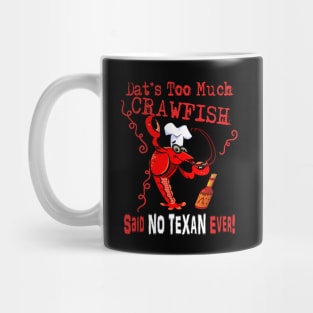 DAT'S TOO MUCH CRAWFISH Mug